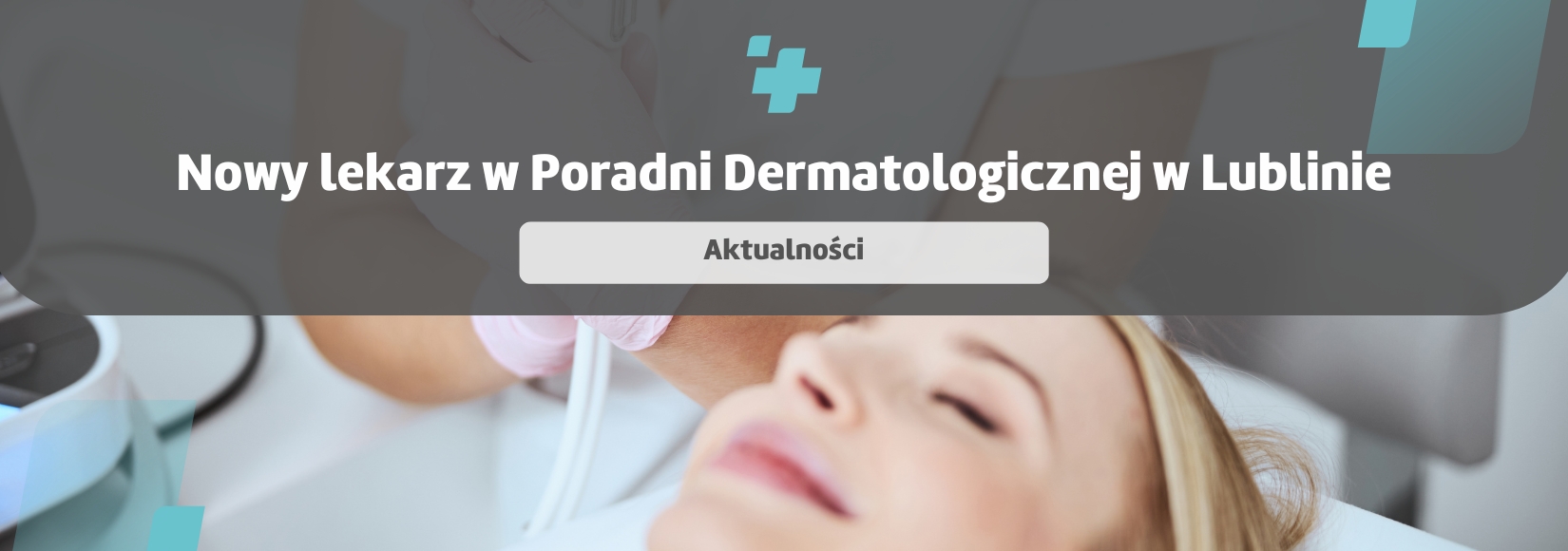Nowy lekarz w Poradni Dermatologicznej w Lublinie 
